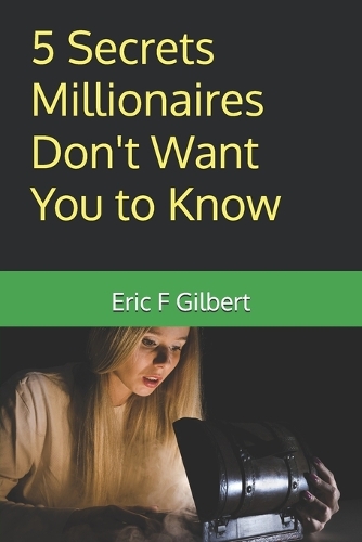 5 Secrets Millionaires Don't Want You to Know