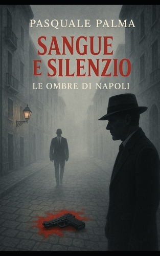 Sangue e Silenzio - Le Ombre di Napoli