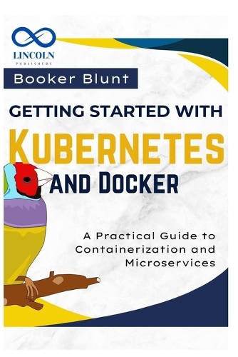 Getting Started with Kubernetes and Docker