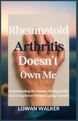 Rheumatoid Arthritis Doesn't Own Me