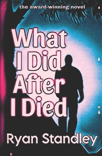 What I Did After I Died