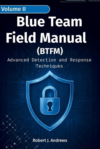 Blue Team Field Manual (BTFM) Volume II