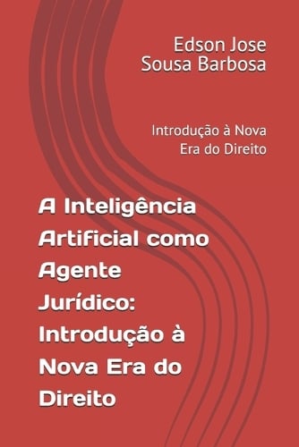 A Inteligência Artificial como Agente Jurídico