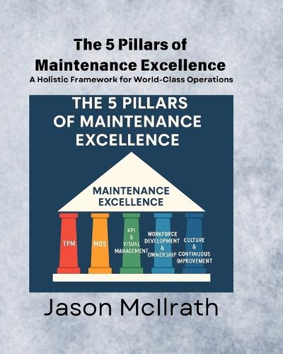The 5 Pillars of Maintenance Excellence