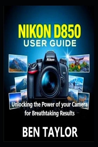 Nikon D850 User Guide