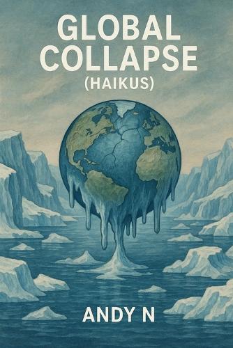 Global Collapse Haiku