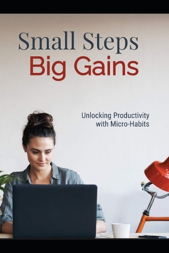 Small Steps, Big Gains