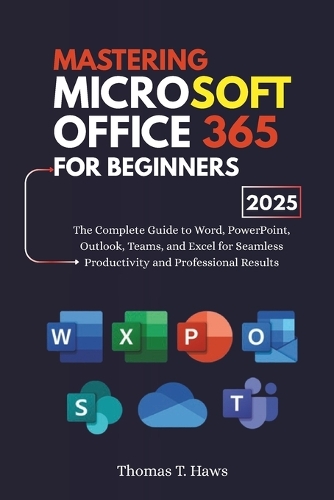 Mastering Microsoft Office 365 For Beginners