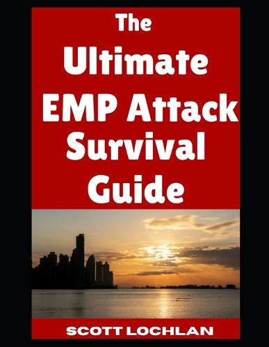 The Ultimate EMP Attack Survival Guide