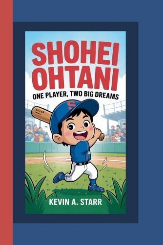 SHOHEI OHTANI One Player, Two Big Dreams.
