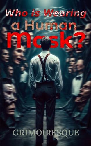 Who is Wearing a Human Mask?