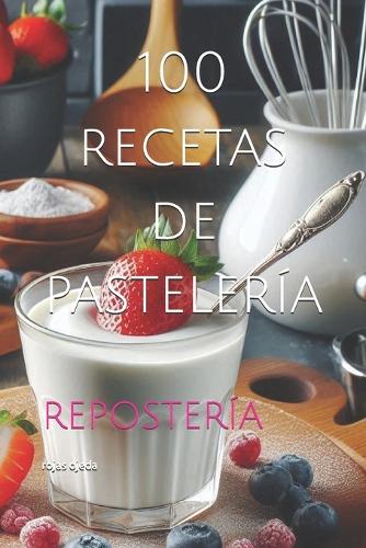 100 recetas de pastelería