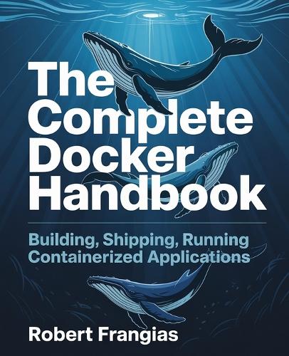 The Complete Docker Handbook