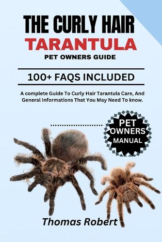 The Curly Hair Tarantula Pet Owners Guide