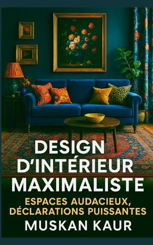Design d'Intérieur Maximaliste