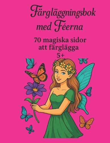 Färgglädjebok - Älvor - 70 Magiska Sidor - 5+