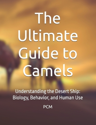 The Ultimate Guide to Camels