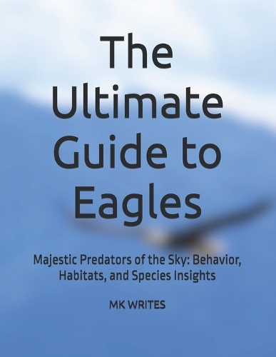 The Ultimate Guide to Eagles
