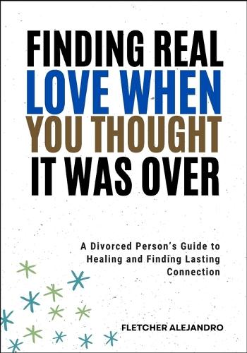 Finding Real Love When You Thought It Was Over