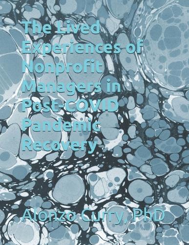 The Lived Experiences of Nonprofit Managers in Post-COVID Pandemic Recovery