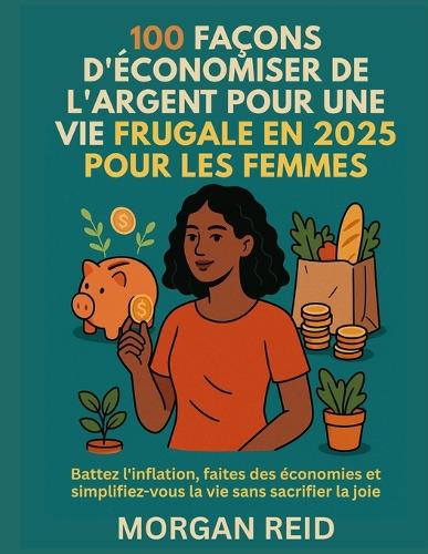 100 Façons d'Économiser de l'Argent Pour Une Vie Frugale En 2025 Pour Les Femmes
