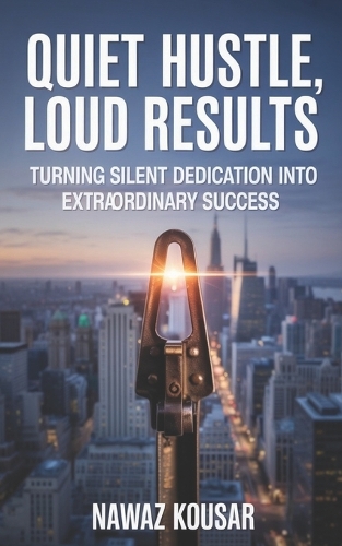 Quiet Hustle, Loud Results