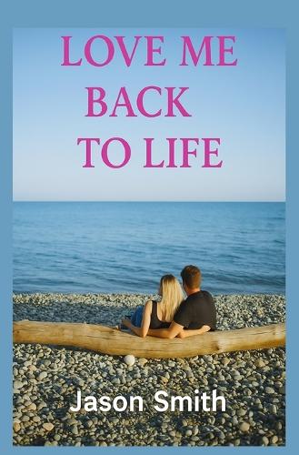 Love Me Back to Life