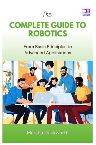 The Complete Guide to Robotics