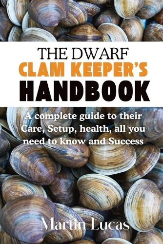 The Dwarf Clam Keeper's Handbook