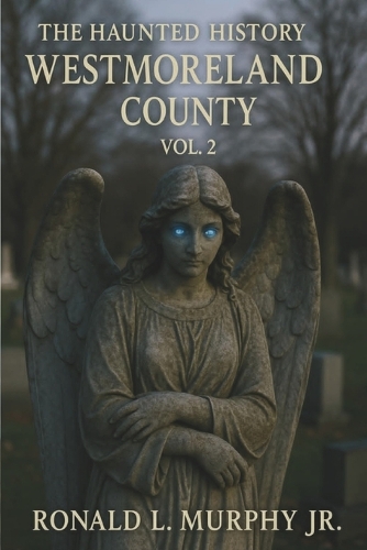 Haunted History of Westmoreland County