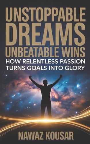 Unstoppable Dreams, Unbeatable Wins