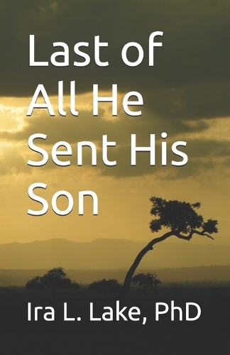 Last of All He Sent His Son