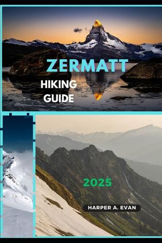 Zermatt Hiking Guide 2025