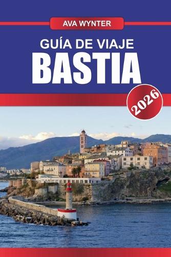 Guía de Viaje Bastia 2026