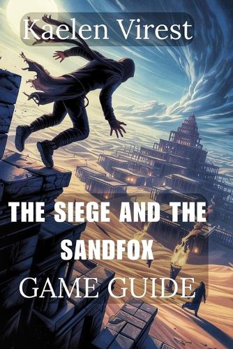 The Siege and the Sandfox Game Guide