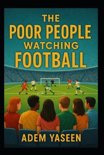 The Poor People Watching Football