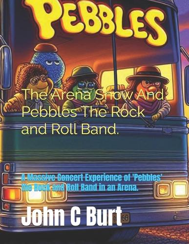 The Arena Show And Pebbles The Rock and Roll Band.