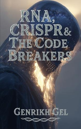 RNA, CRISPR & The Code Breakers