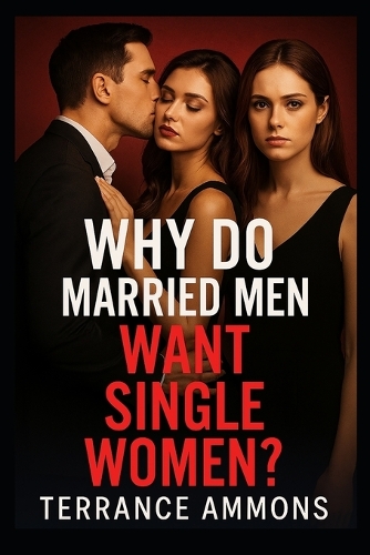 Why Do Married Men Want Single Women