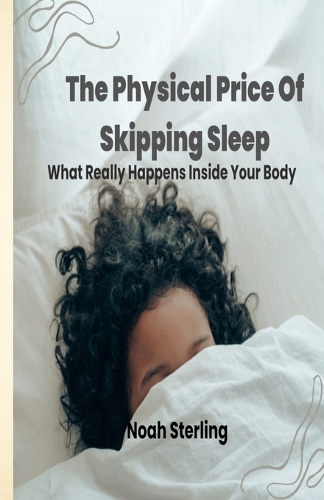 The Physical Price of Skipping Sleep