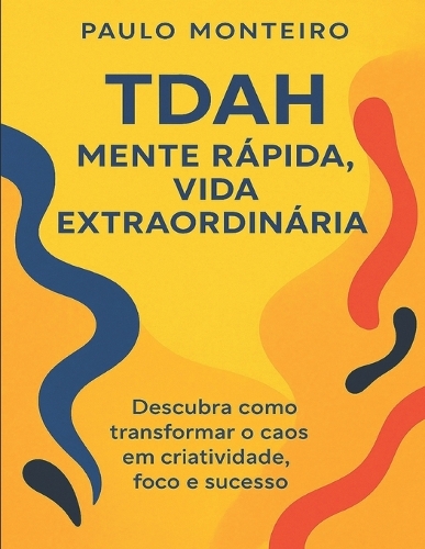 TDAH - Mente Rápida, Vida Extraordinária