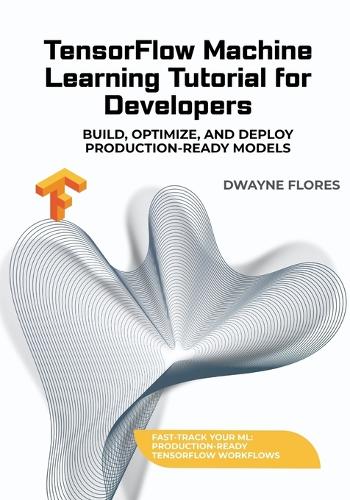 TensorFlow Machine Learning Tutorial for Developers
