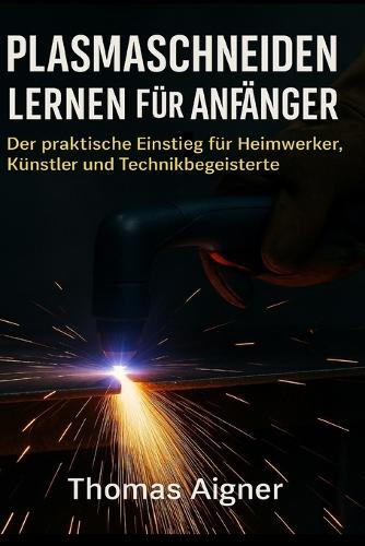 Plasma schneiden lernen für Anfänger
