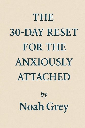 The 30-Day Reset for the Anxiously Attached