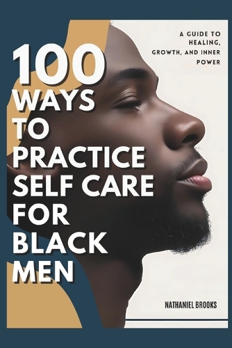 100 Ways to Practice Self-Care for Black Men