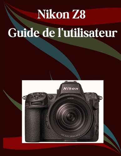 Nikon Z8 Guide de l'utilisateur