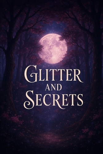 Glitter and Secrets