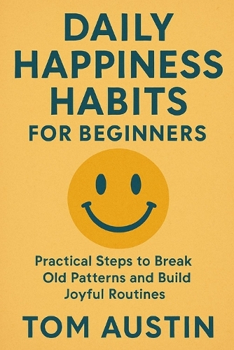 Daily Happiness Habits for Beginners