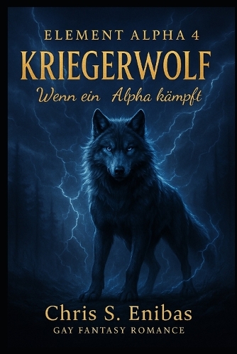 (ELEMENT ALPHA 4) Kriegerwolf - Wenn ein Alpha kämpft