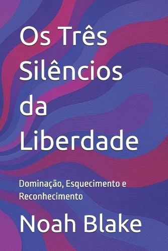 Os Três Silêncios da Liberdade